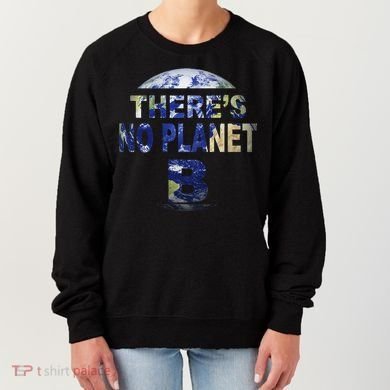 March For Science Earth Day , There Is No Planet B Women's Sweatshirt
