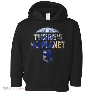 March For Science Earth Day , There Is No Planet B Toddler Hoodie