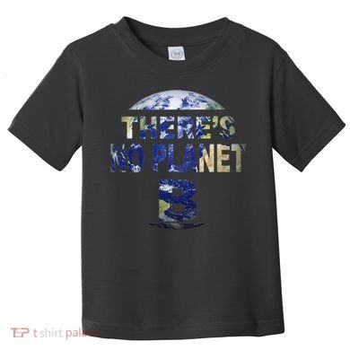 March For Science Earth Day , There Is No Planet B Toddler T-Shirt