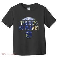 March For Science Earth Day , There Is No Planet B Toddler T-Shirt thumb 0