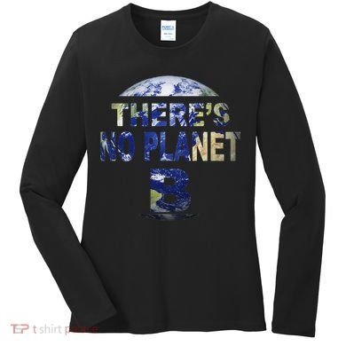 March For Science Earth Day , There Is No Planet B Women's Long Sleeve Shirt