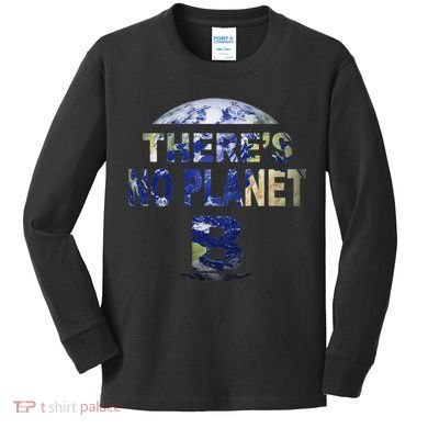 March For Science Earth Day , There Is No Planet B Kids Long Sleeve Shirt