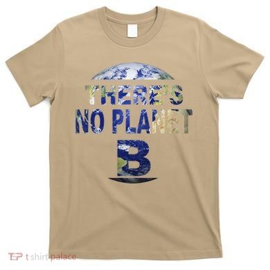 March For Science Earth Day , There Is No Planet B T-Shirt