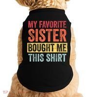 My Favorite Sister Bought Me This Shirt | Funny Brother Gift Doggie Tank thumb 0