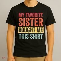 My Favorite Sister Bought Me This Shirt | Funny Brother Gift T-Shirt thumb 3