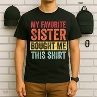 My Favorite Sister Bought Me This Shirt | Funny Brother Gift T-Shirt thumb 6