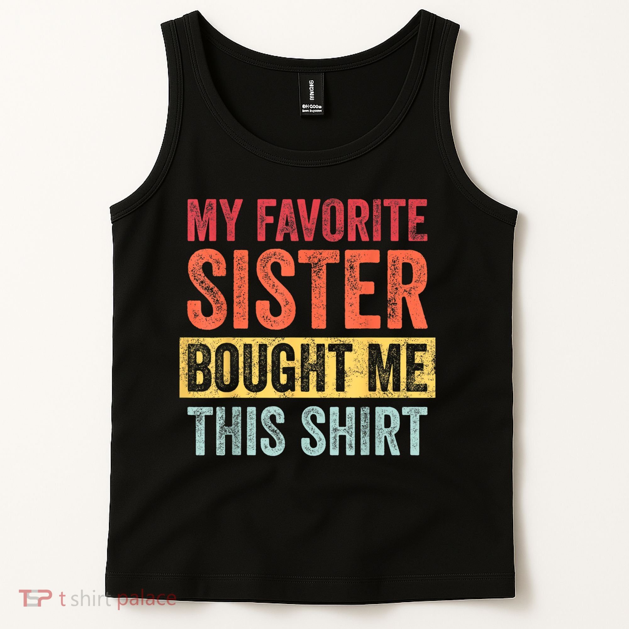 My Favorite Sister Bought Me This Shirt | Funny Brother Gift Tank Top