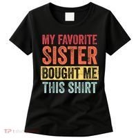 My Favorite Sister Bought Me This Shirt | Funny Brother Gift Women's T-Shirt thumb 0