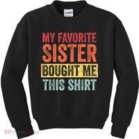 My Favorite Sister Bought Me This Shirt | Funny Brother Gift Kids Sweatshirt thumb 0