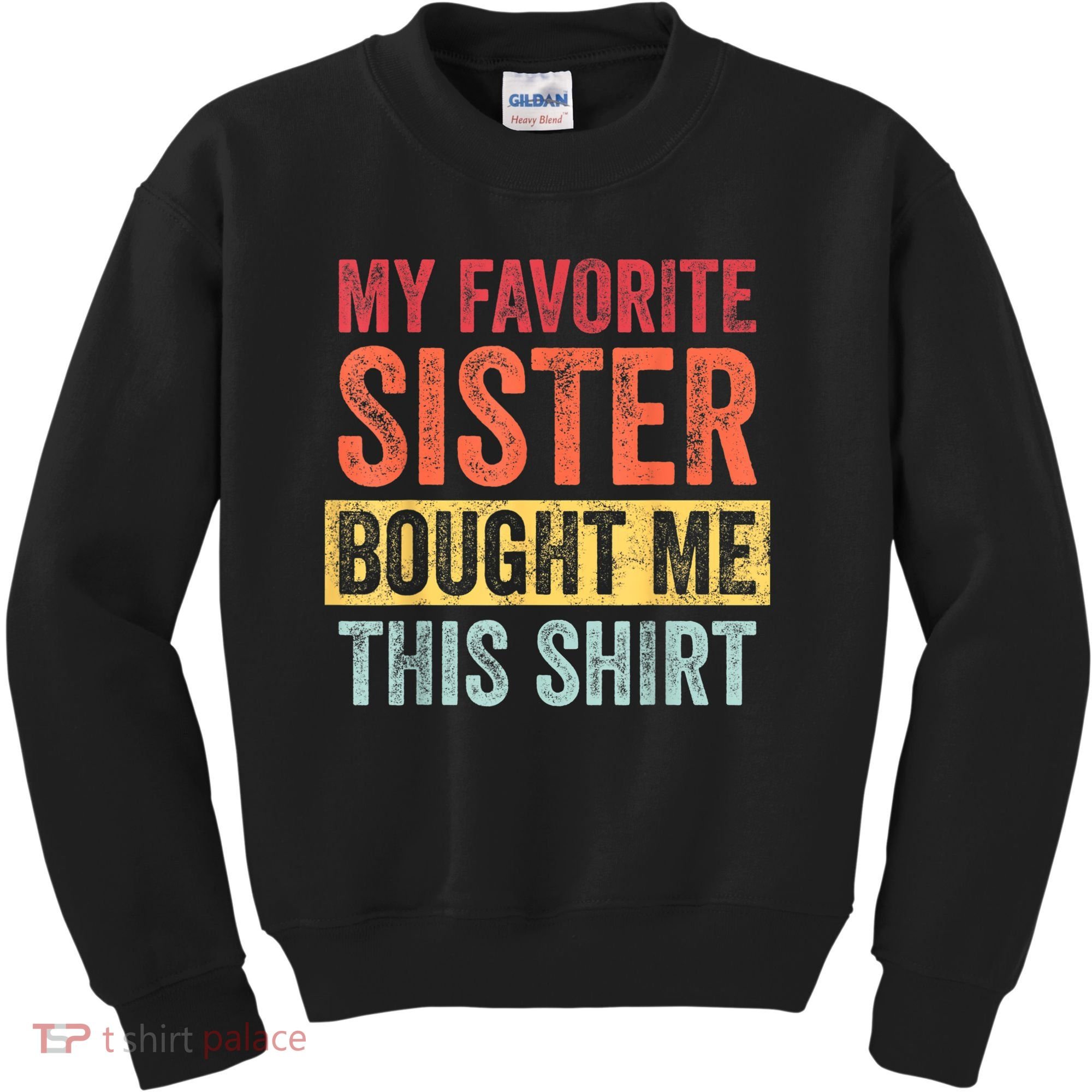 My Favorite Sister Bought Me This Shirt | Funny Brother Gift Kids Sweatshirt