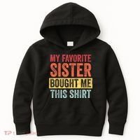 My Favorite Sister Bought Me This Shirt | Funny Brother Gift Kids Hoodie thumb 0