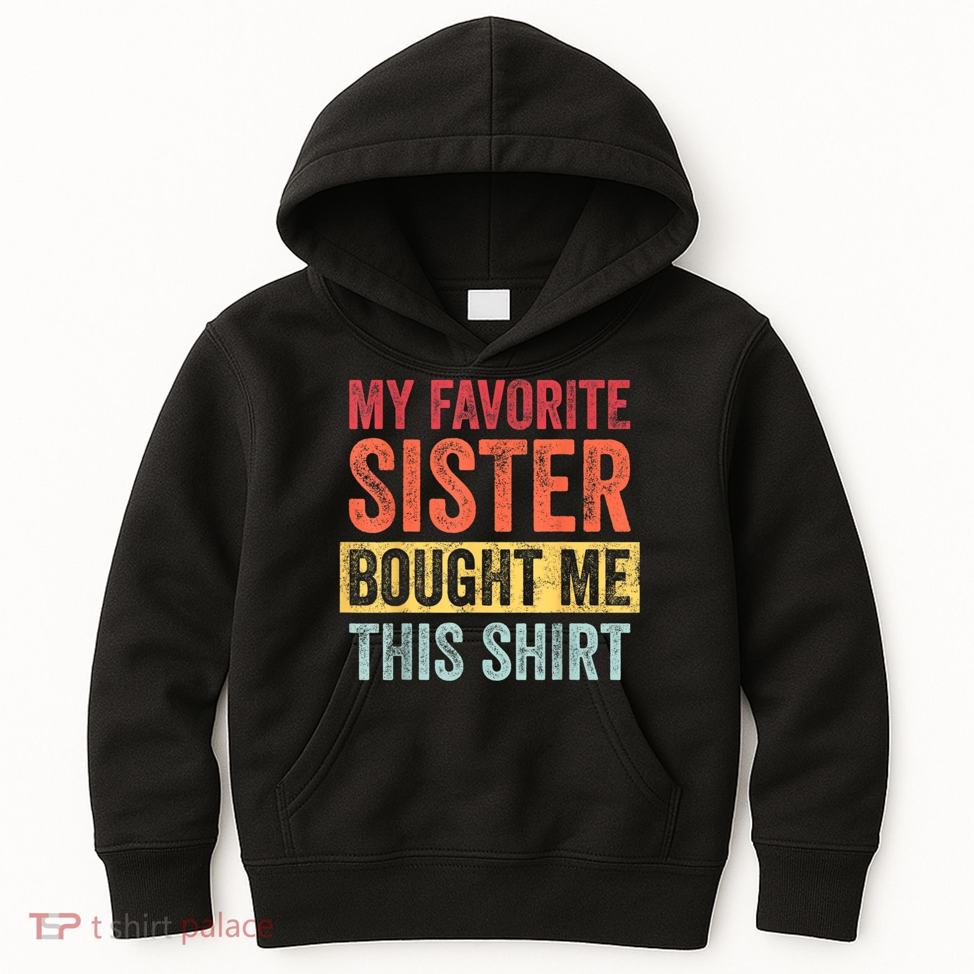 My Favorite Sister Bought Me This Shirt | Funny Brother Gift Kids Hoodie