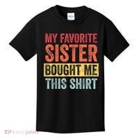 My Favorite Sister Bought Me This Shirt | Funny Brother Gift Kids T-Shirt thumb 0