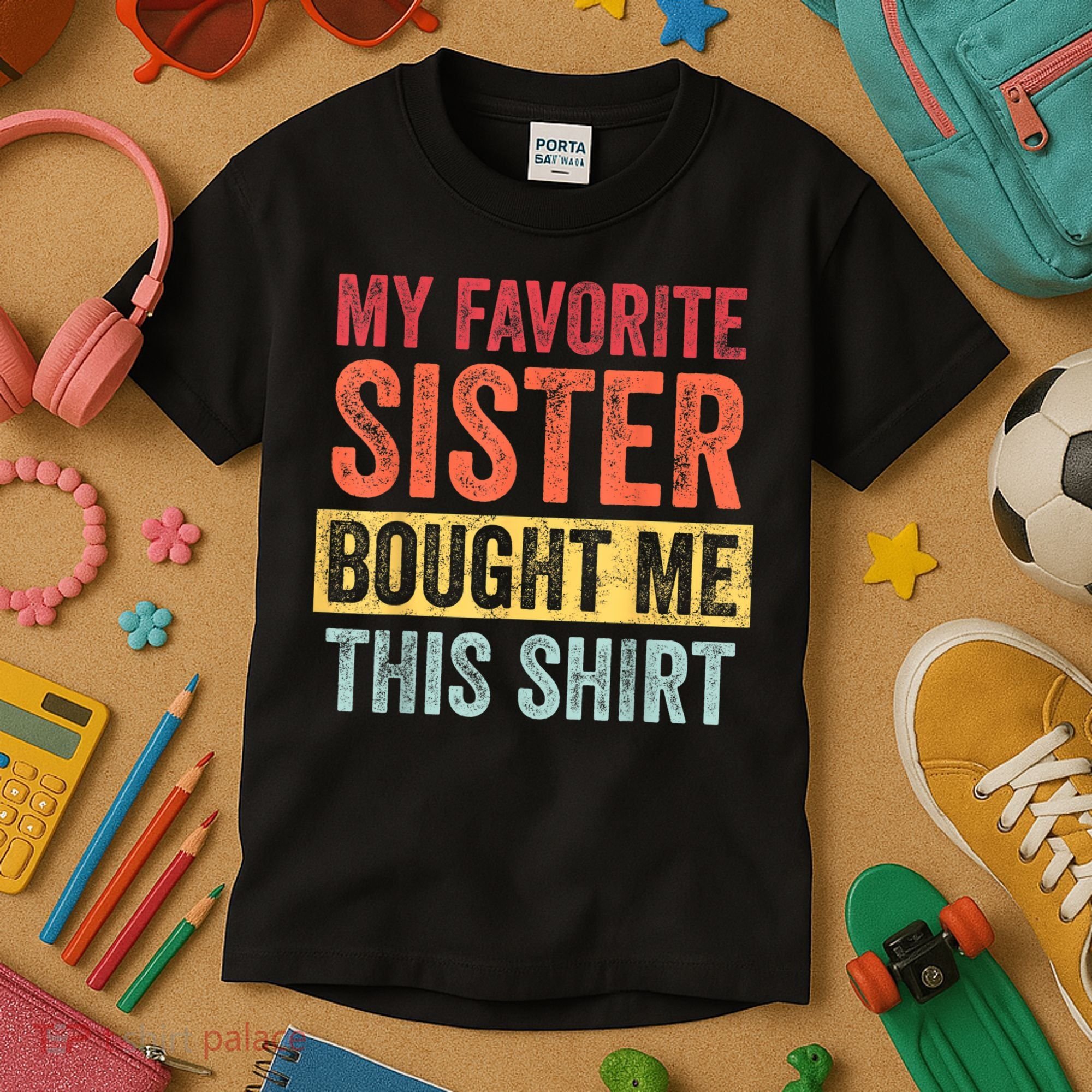 My Favorite Sister Bought Me This Shirt | Funny Brother Gift Kids T-Shirt