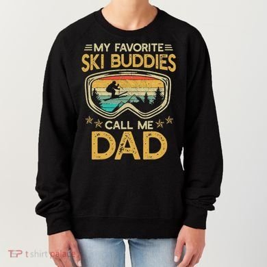 My Favorite Ski Buddies Call Me Dad Women's Sweatshirt