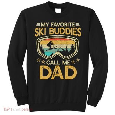 My Favorite Ski Buddies Call Me Dad Sweatshirt