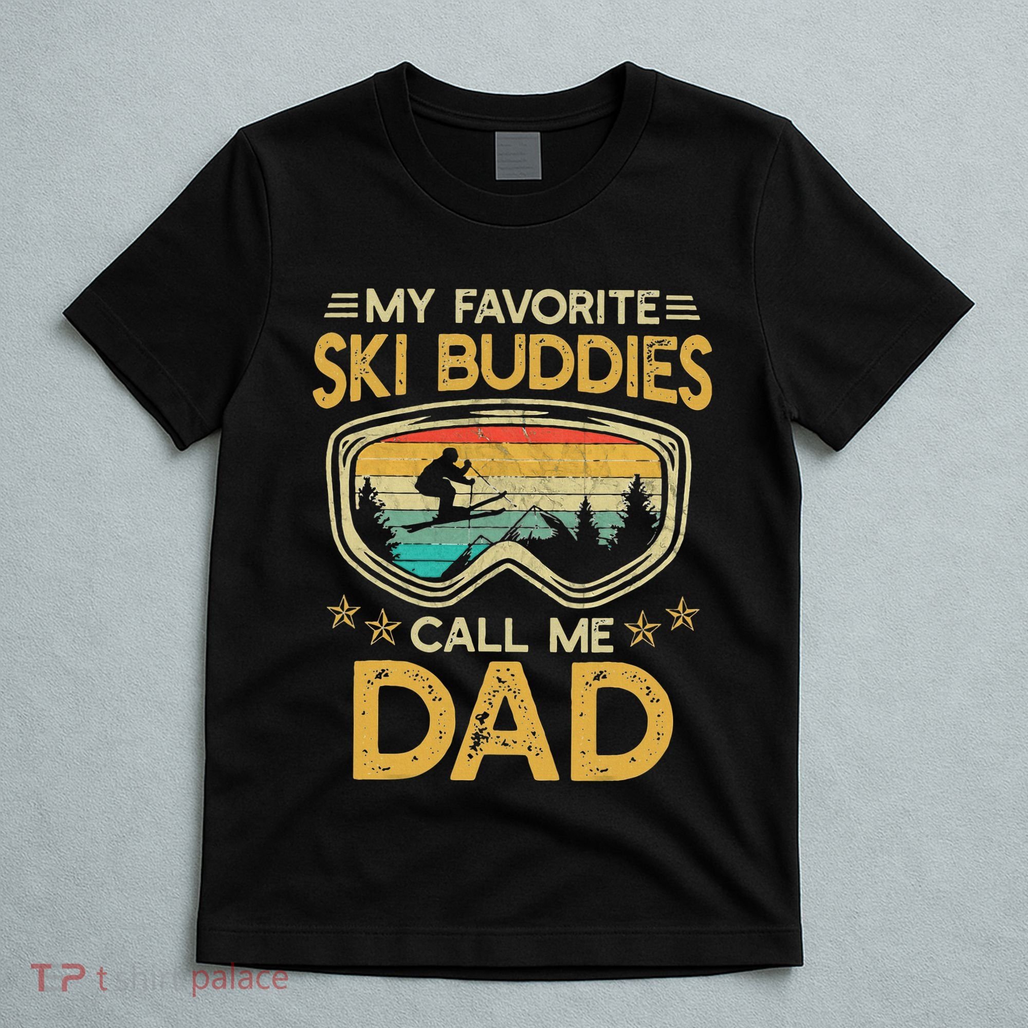 My Favorite Ski Buddies Call Me Dad T-Shirt
