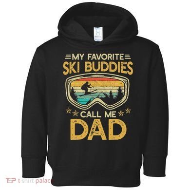 My Favorite Ski Buddies Call Me Dad Toddler Hoodie