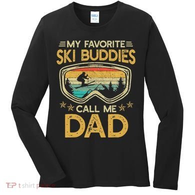 My Favorite Ski Buddies Call Me Dad Women's Long Sleeve Shirt