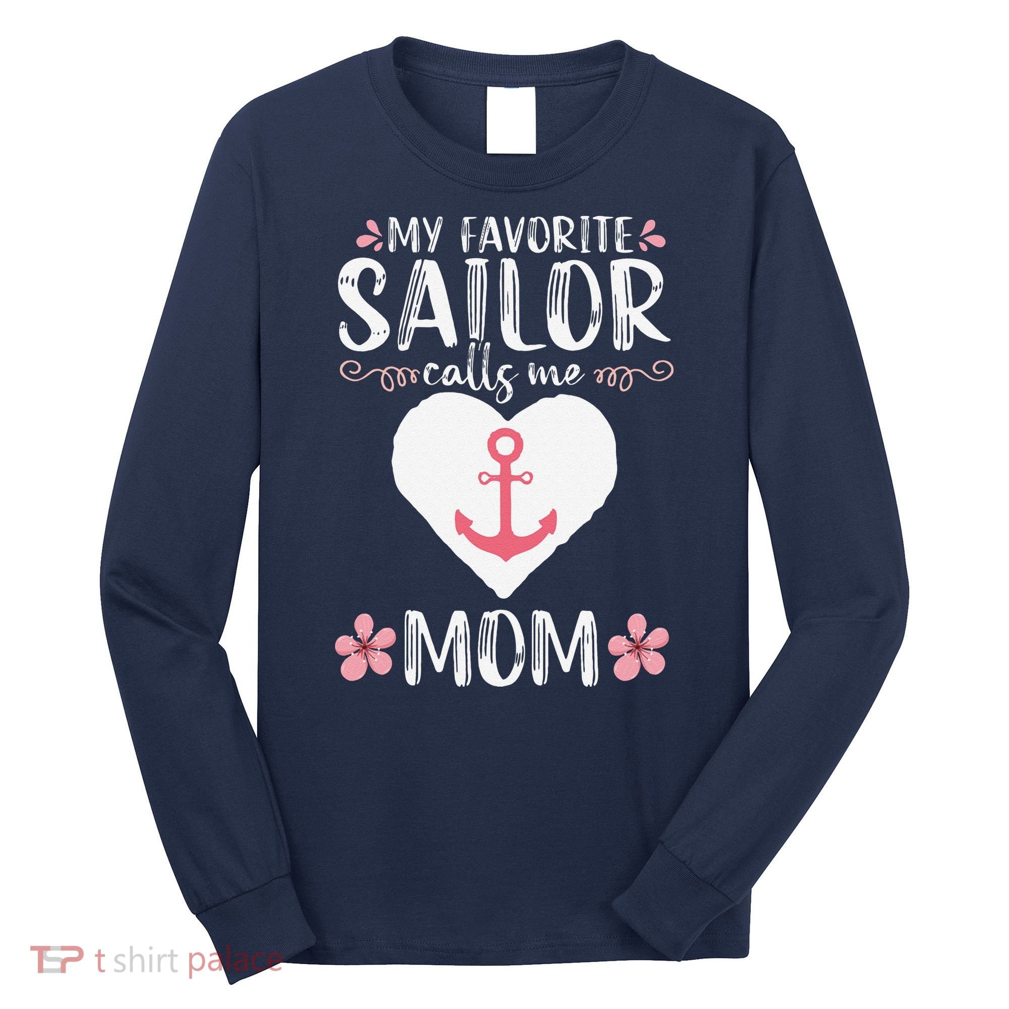 My Favorite Sailor Calls Me Mom Funny Mothers Day Long Sleeve Shirt