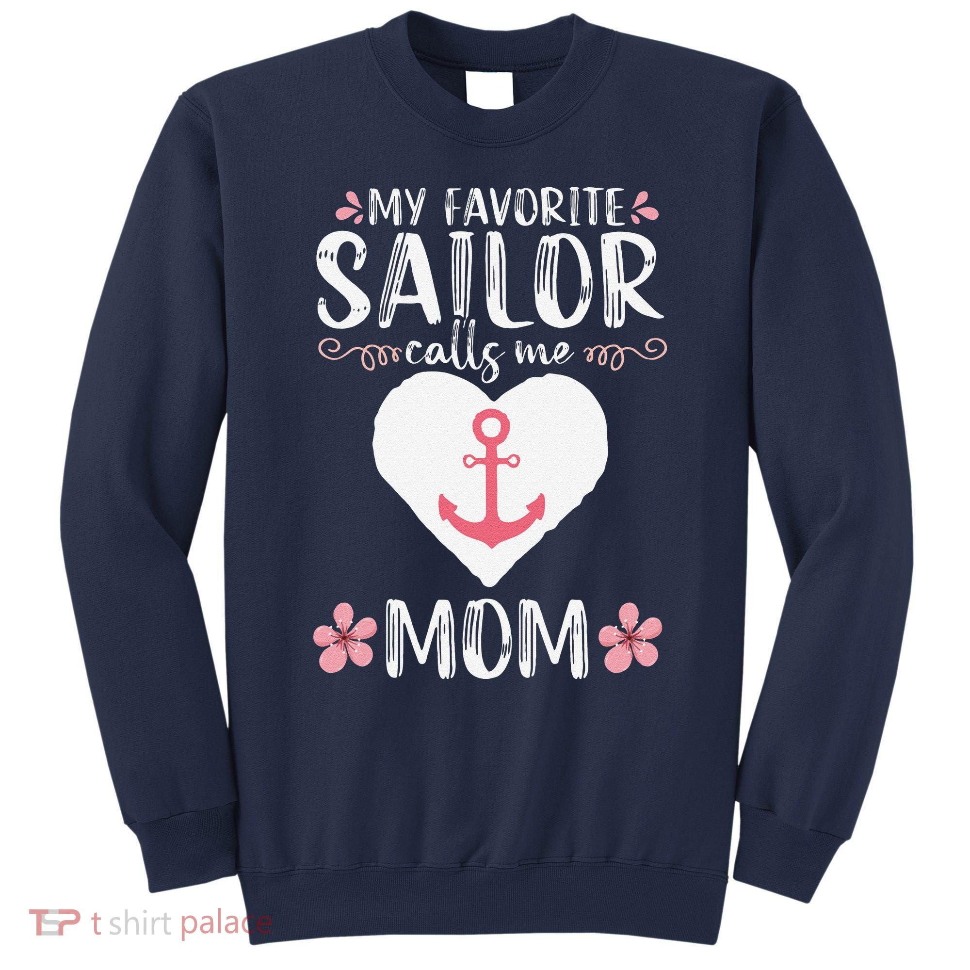 My Favorite Sailor Calls Me Mom Funny Mothers Day Sweatshirt