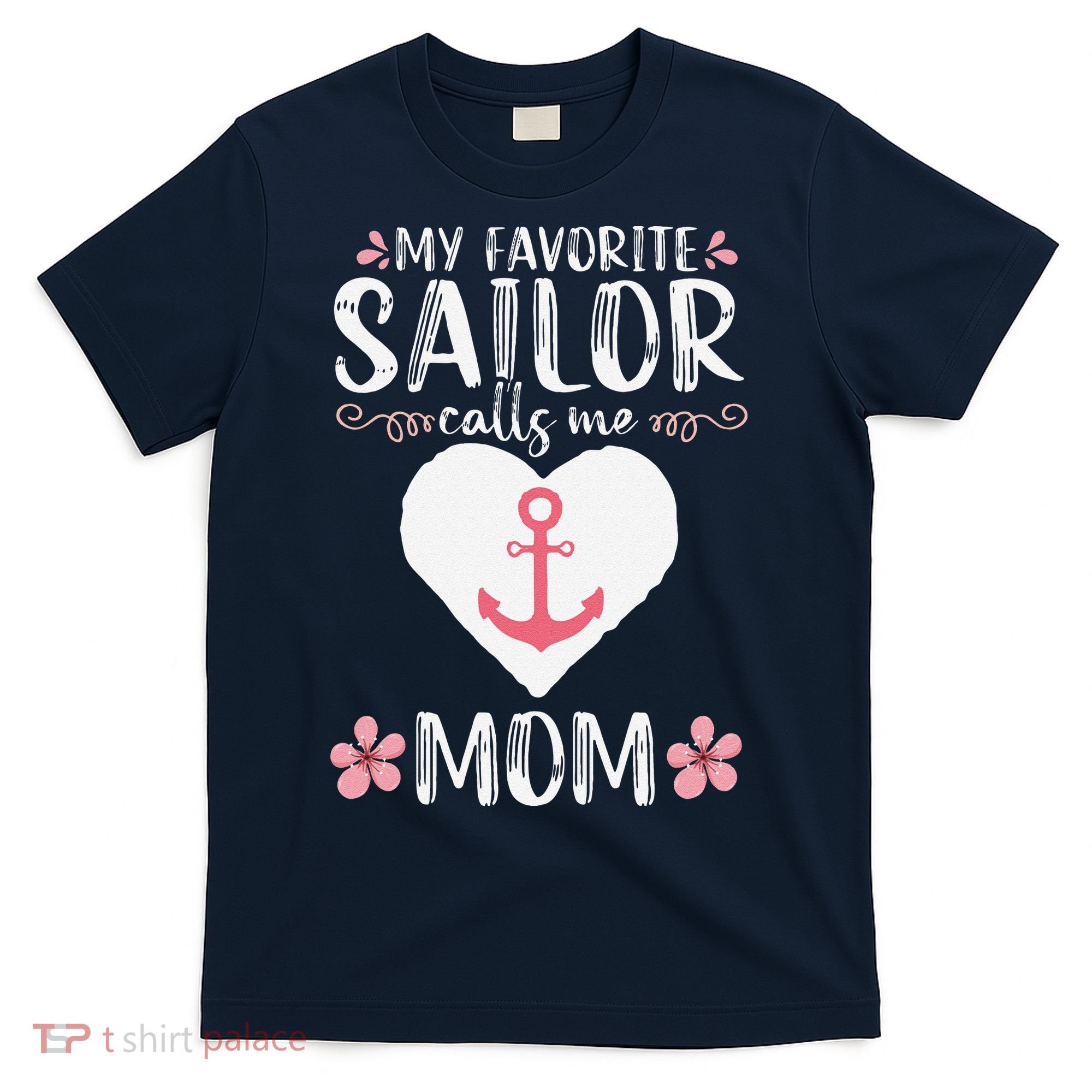 My Favorite Sailor Calls Me Mom Funny Mothers Day T-Shirt