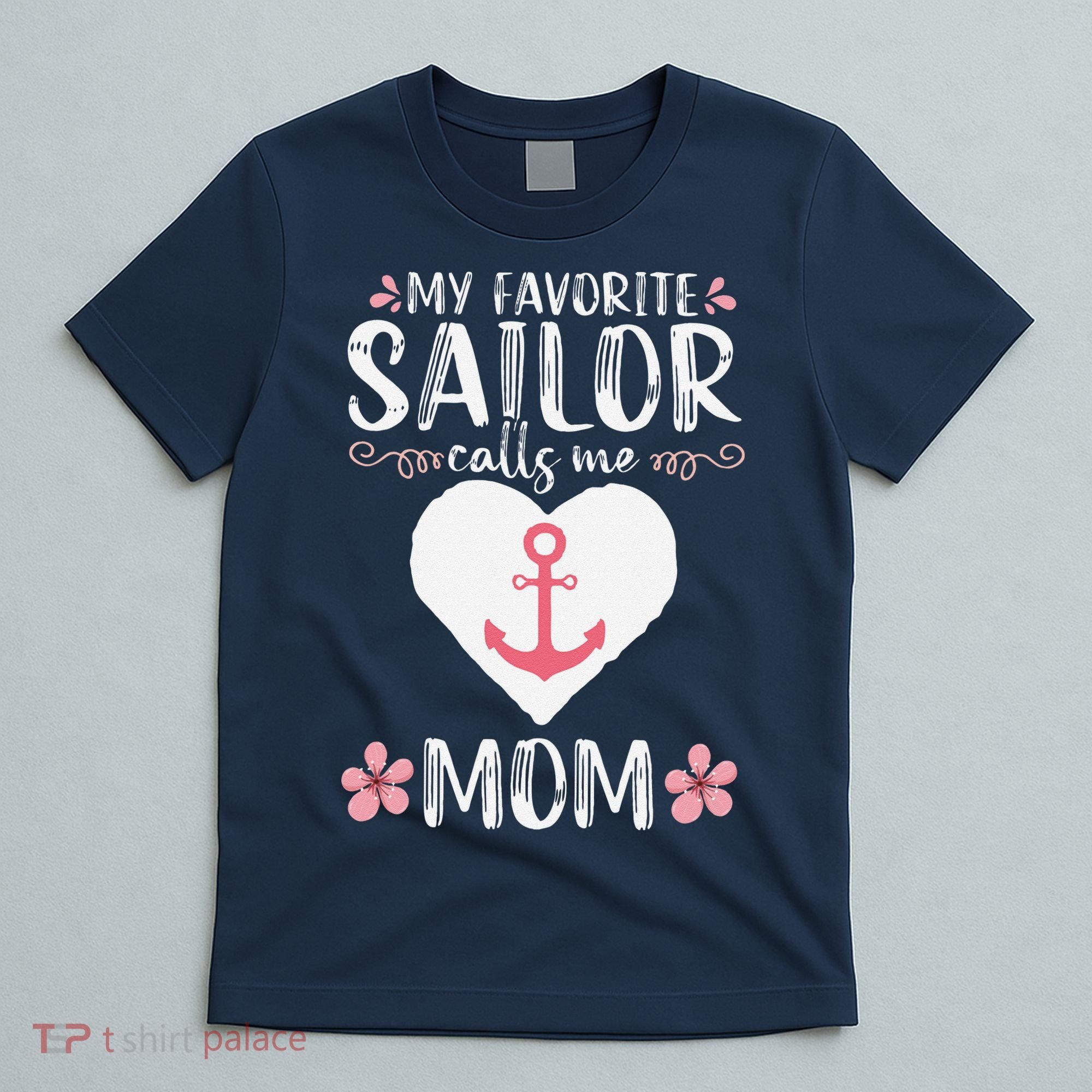 My Favorite Sailor Calls Me Mom Funny Mothers Day T-Shirt
