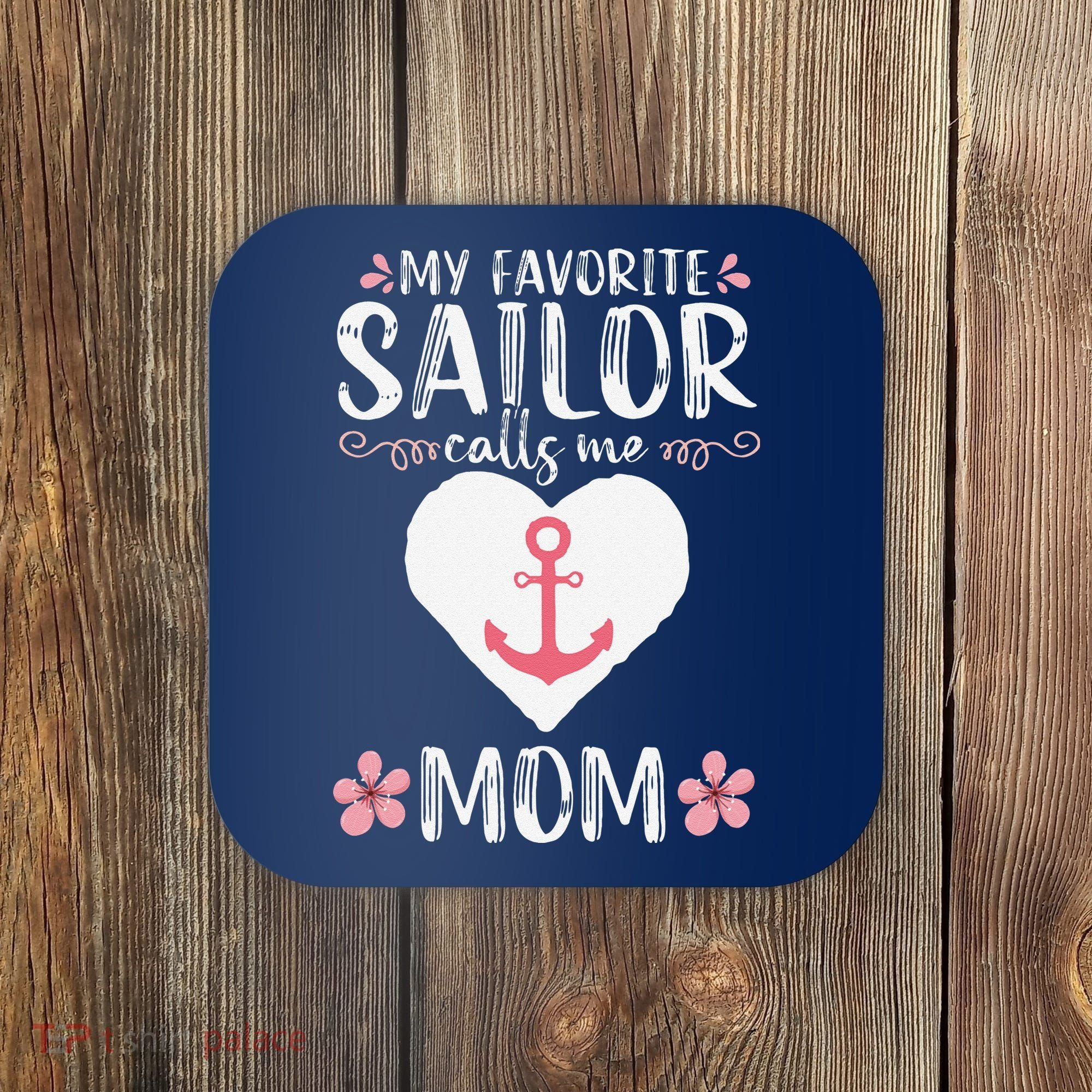 My Favorite Sailor Calls Me Mom Funny Mothers Day Coaster