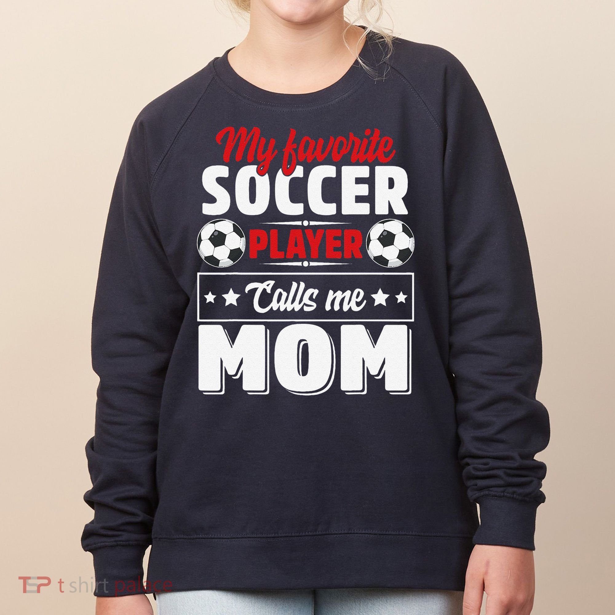 My Favorite Soccer Player Calls Me Mom Mothers Day Cute Women's Sweatshirt