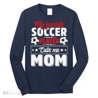My Favorite Soccer Player Calls Me Mom Mothers Day Cute Long Sleeve Shirt thumb 0