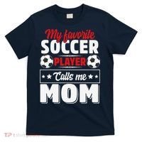 My Favorite Soccer Player Calls Me Mom Mothers Day Cute T-Shirt thumb 0