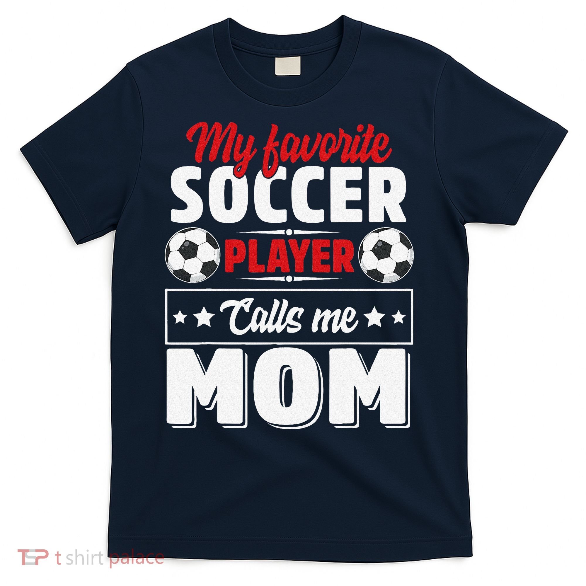 My Favorite Soccer Player Calls Me Mom Mothers Day Cute T-Shirt