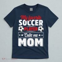 My Favorite Soccer Player Calls Me Mom Mothers Day Cute T-Shirt thumb 5