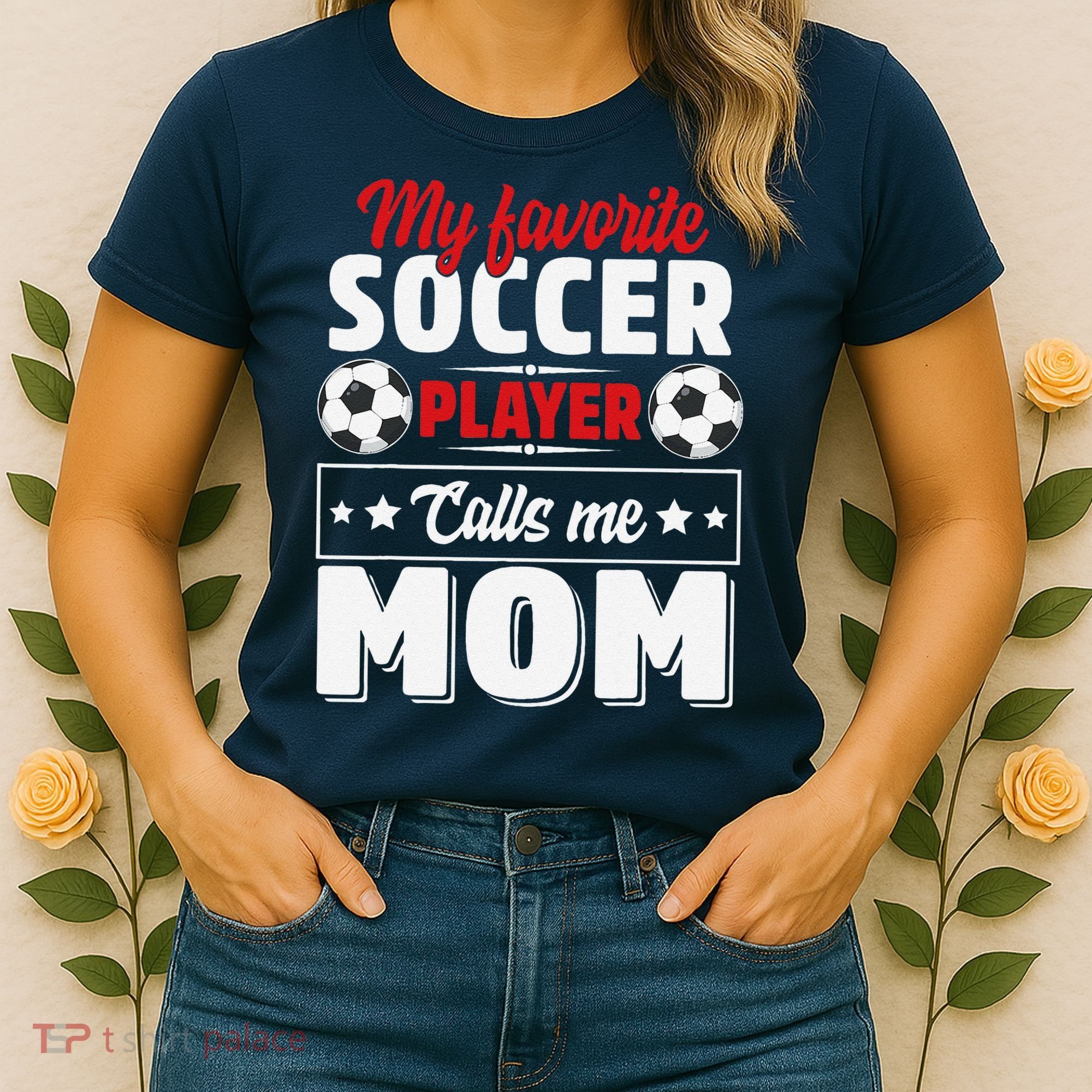 My Favorite Soccer Player Calls Me Mom Mothers Day Cute Women's T-Shirt