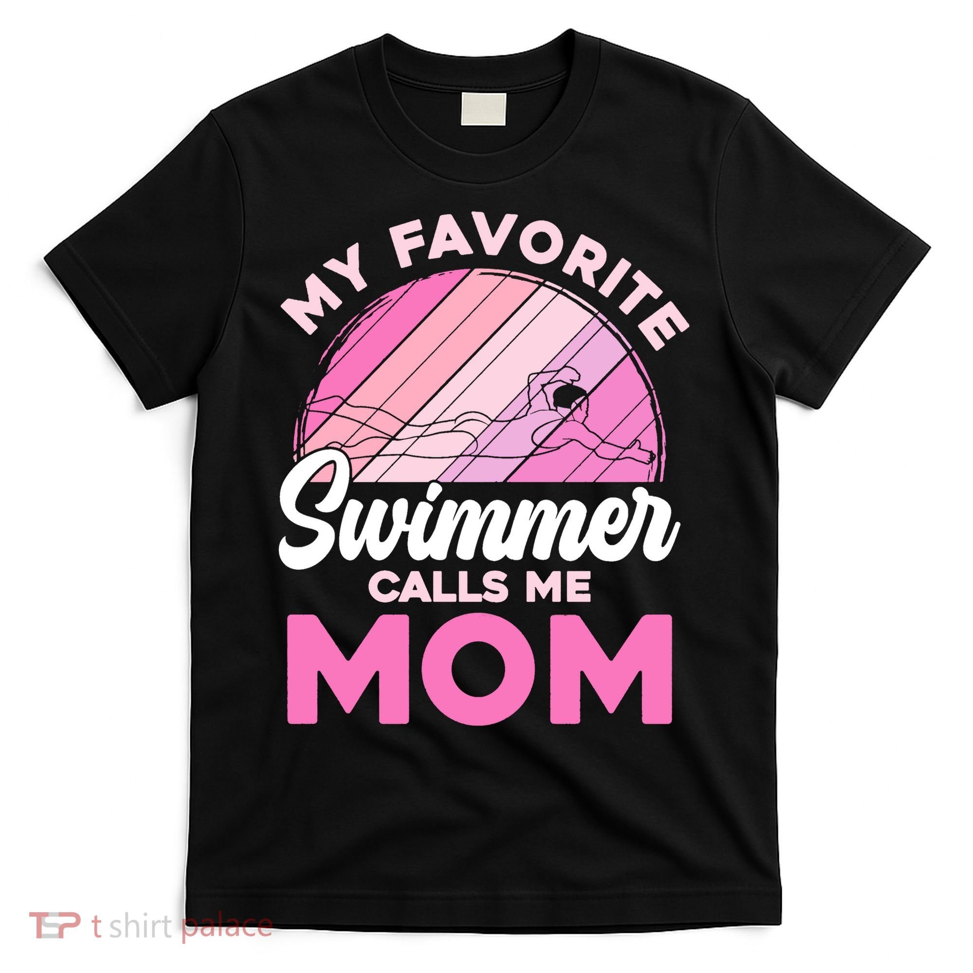 My Favorite Swimmer Calls Me Mom Mothers Day Retro Swimming T-Shirt