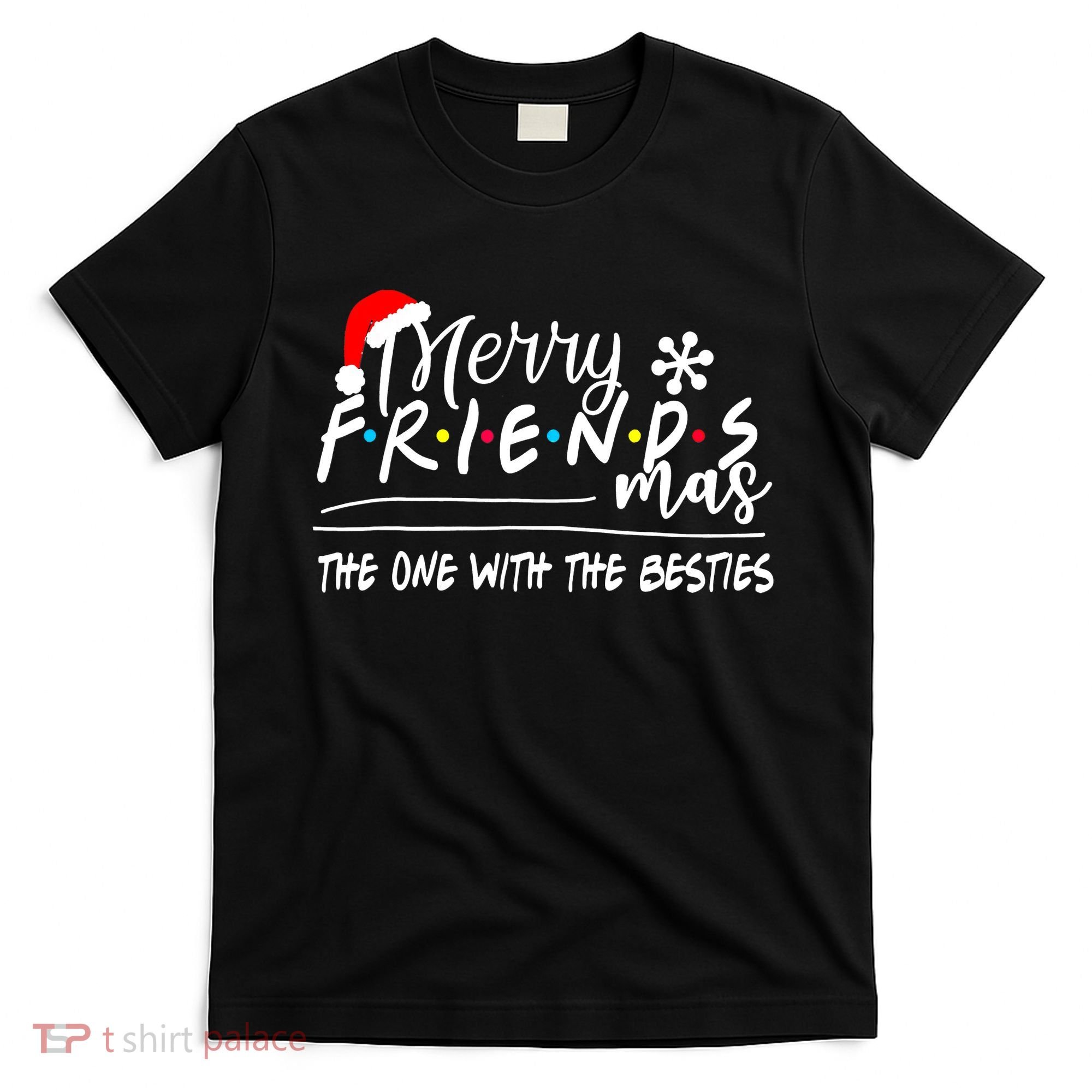 Merry Friendsmas The One With The Besties Christmas Friends T-Shirt