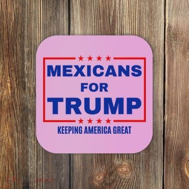 Mexicans For Trump 2024 Keeping America Great Coaster