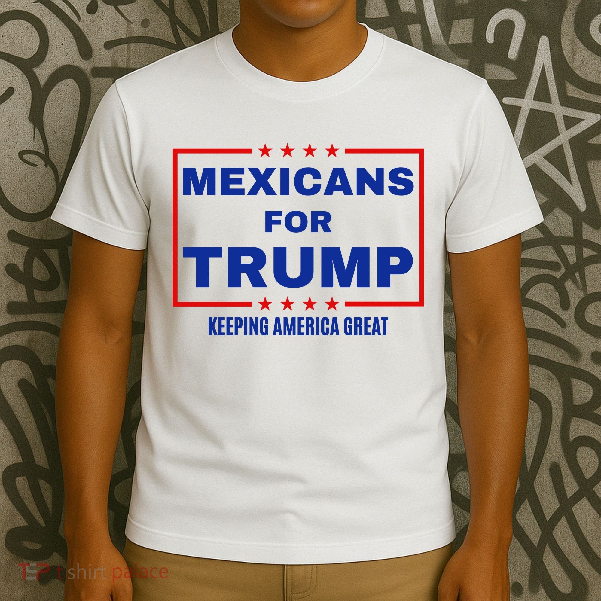 Mexicans For Trump 2024 Keeping America Great T-Shirt