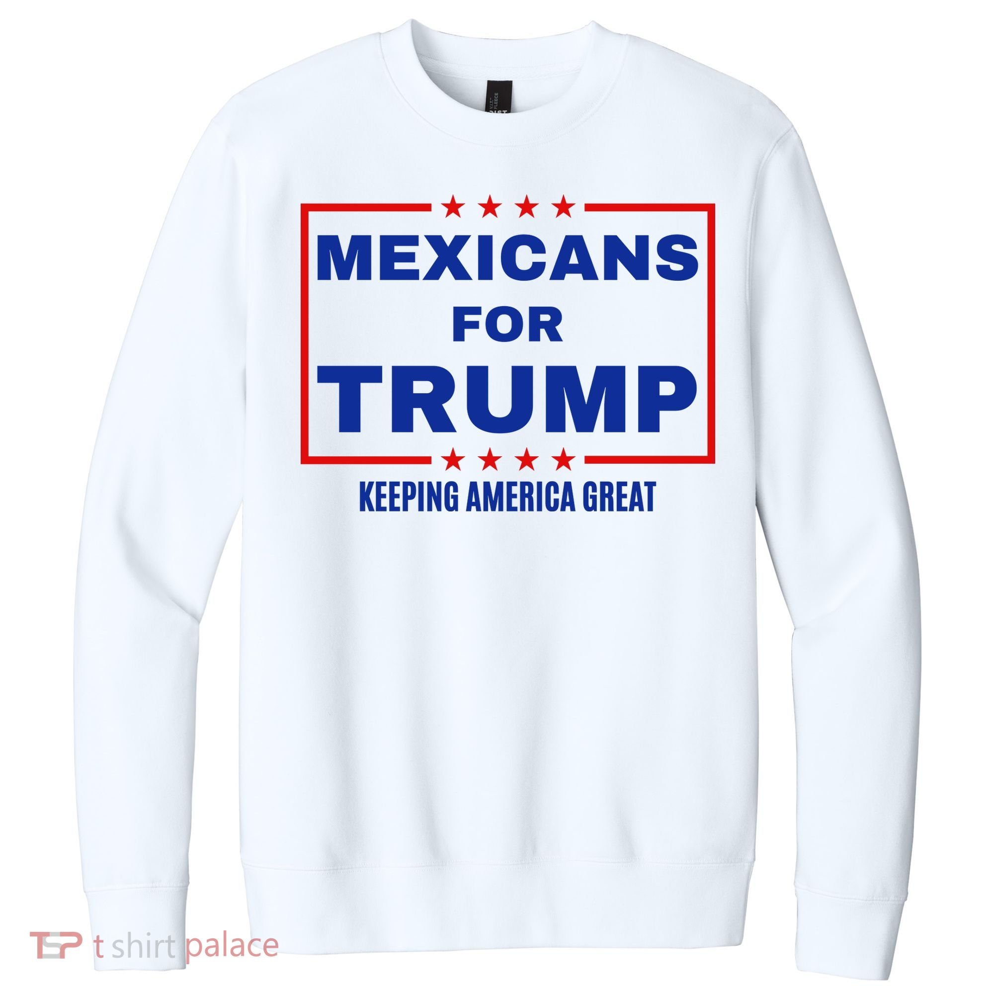Mexicans For Trump 2024 Keeping America Great V.I.T. Fleece Crew Sweatshirt