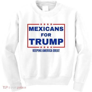 Mexicans For Trump 2024 Keeping America Great Kids Sweatshirt