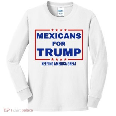 Mexicans For Trump 2024 Keeping America Great Kids Long Sleeve Shirt