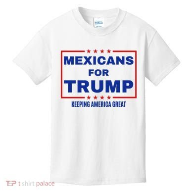 Mexicans For Trump 2024 Keeping America Great Kids T-Shirt