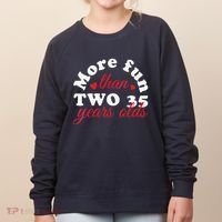 More Fun Than 2 35 Year Olds 70th Birthday Funny Women's Sweatshirt thumb 0
