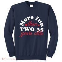 More Fun Than 2 35 Year Olds 70th Birthday Funny Sweatshirt thumb 0