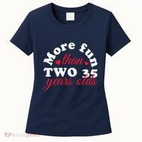 More Fun Than 2 35 Year Olds 70th Birthday Funny Women's T-Shirt thumb 0