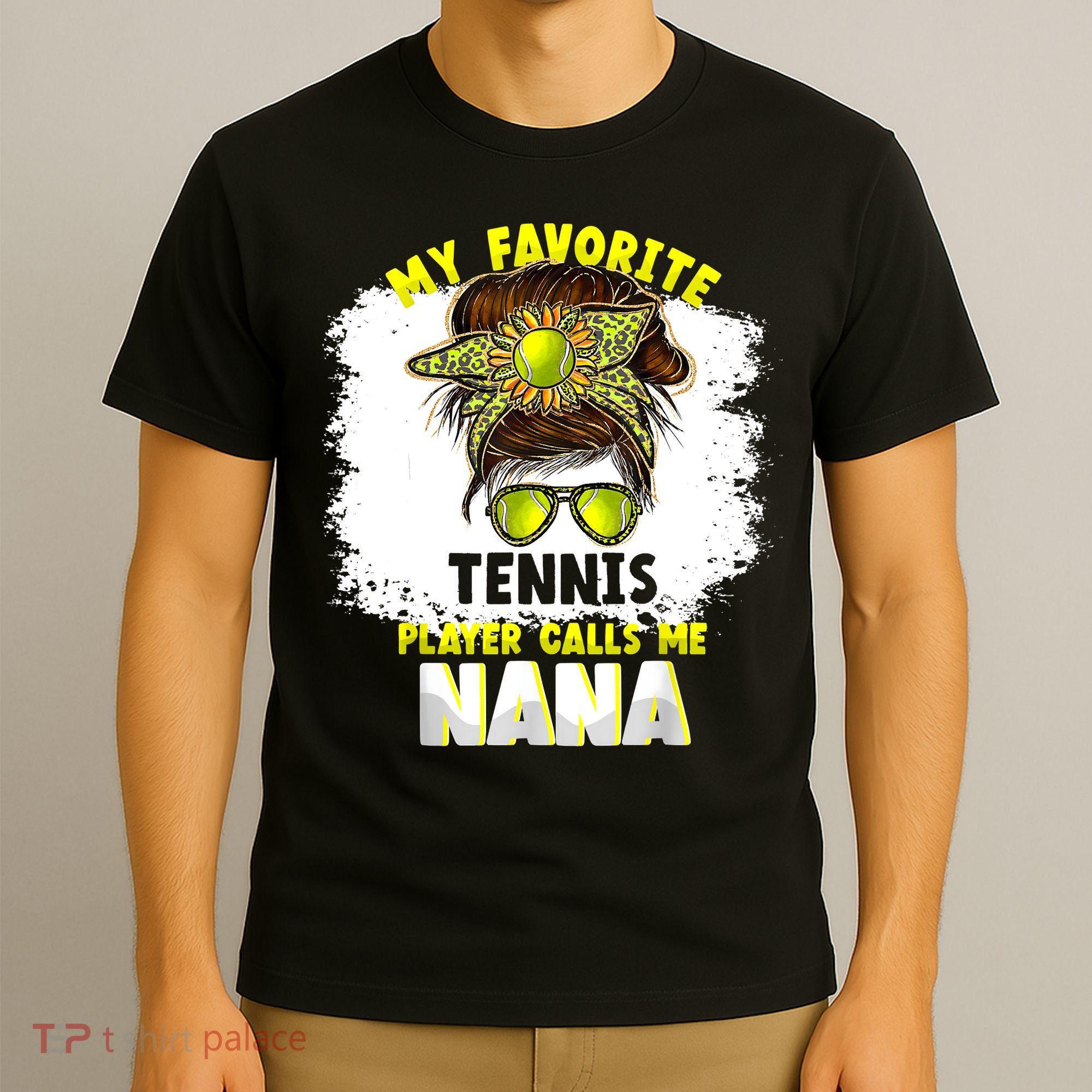 My Favorite Tennis Player Calls Me Nana Funny Tennis T-Shirt