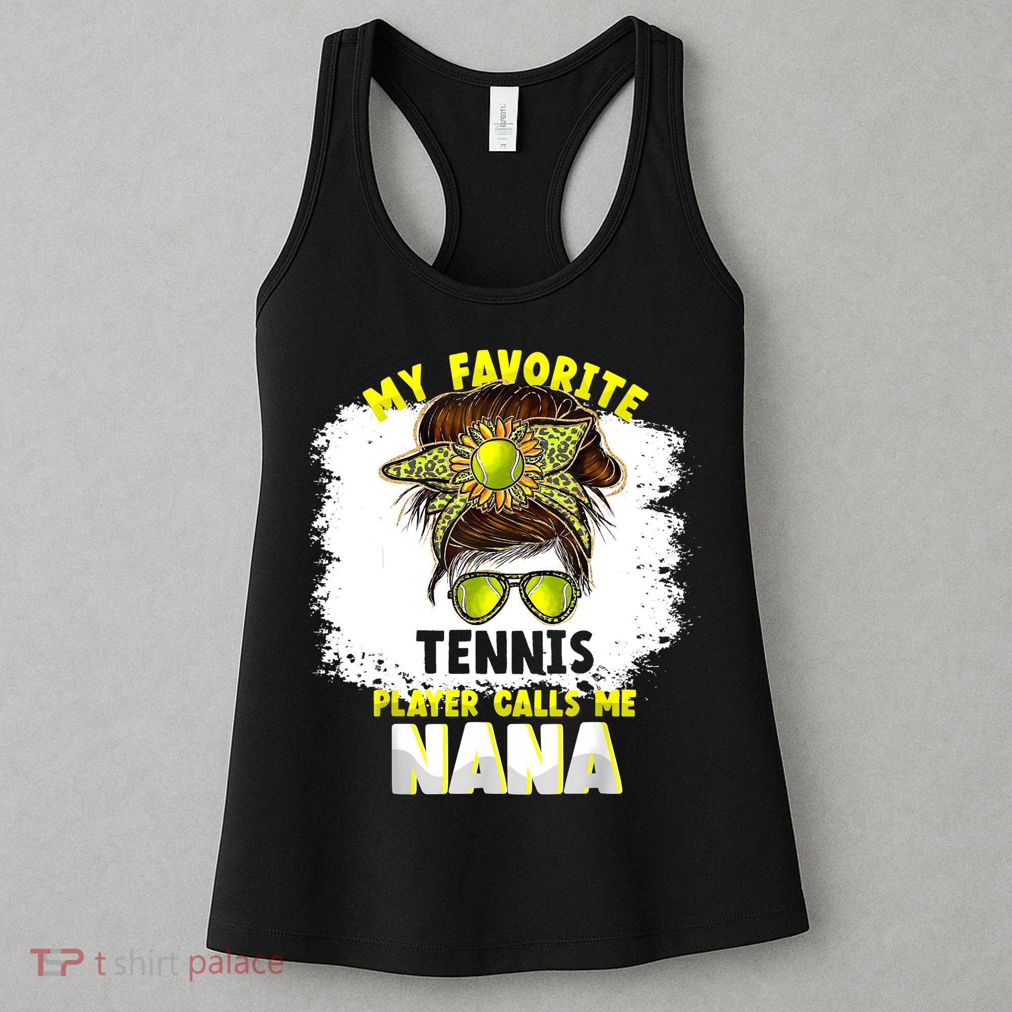 My Favorite Tennis Player Calls Me Nana Funny Tennis Women's Tank Top