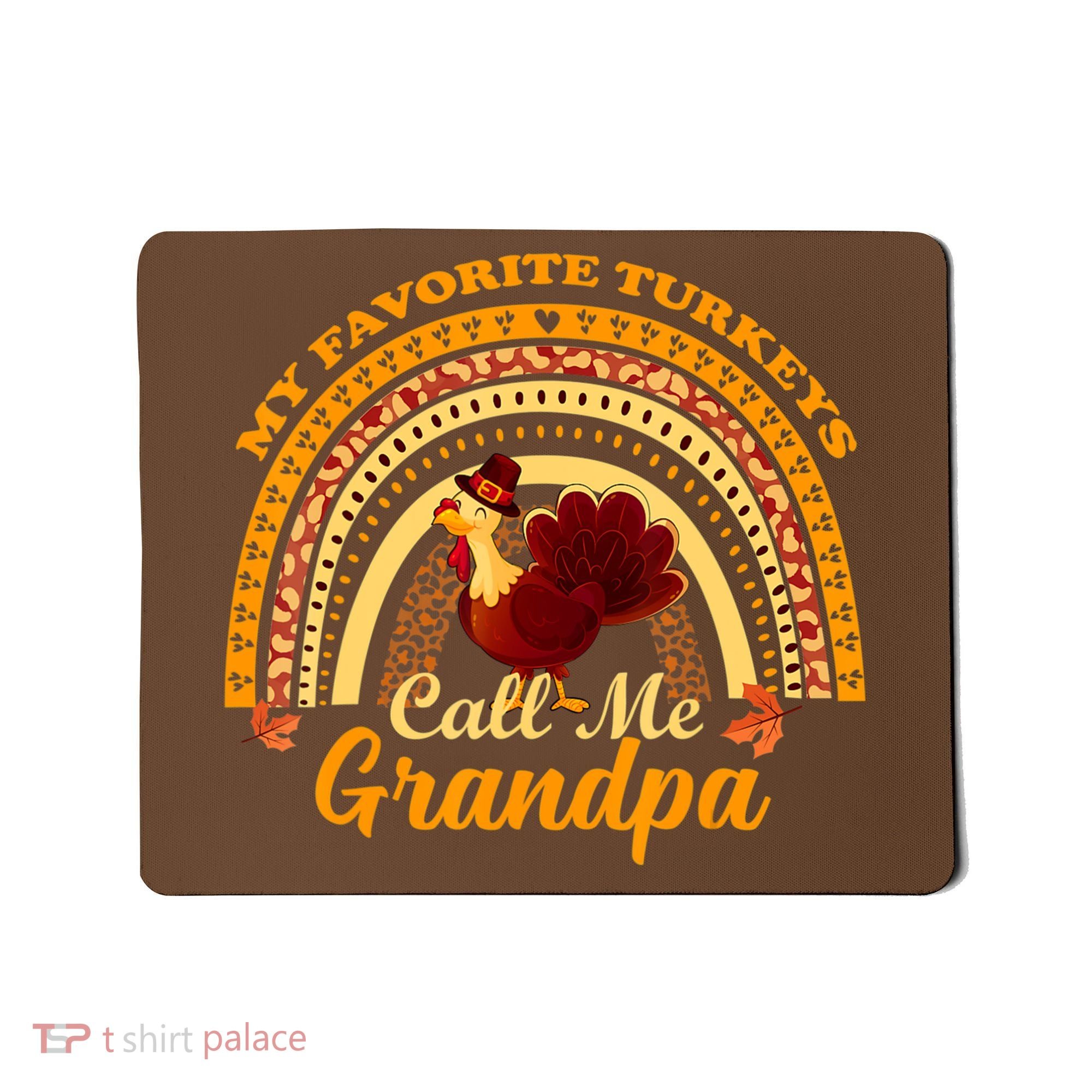 My Favorite Turkeys Call Me Grandpa Thanksgiving Thankful Mousepad