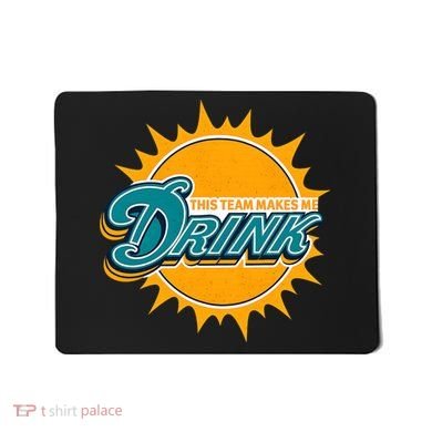 Miami Football This Team Make Me Drink Funny Mousepad