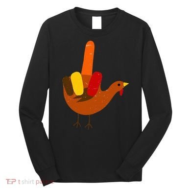 Middle Finger Turkey American Sign Language Thanksgiving Long Sleeve Shirt